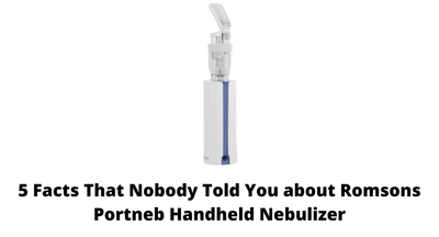 5 Facts That Nobody Told You about Romsons Portneb Handheld Nebulizer