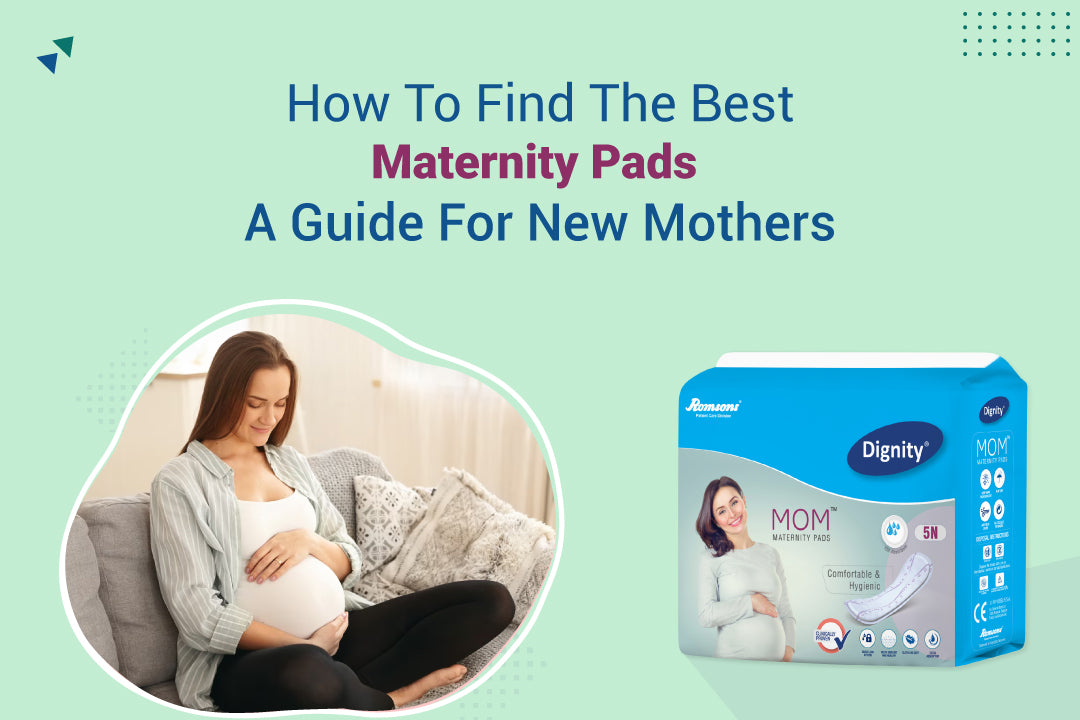 How To Find The Best Maternity Pads A Guide For New Mothers romsons