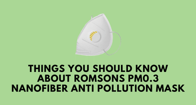 Things you should know about Romsons PM0.3 Nanofiber Anti Pollution Mask