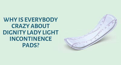Why is everybody crazy about Dignity Lady Light Incontinence Pads?