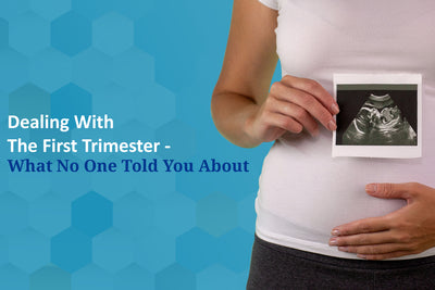 Dealing With The First Trimester - What No One Told You About
