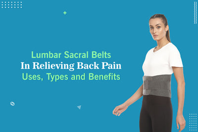 Lumbar Sacral Belts In Relieving Back Pains - Uses, Types and Benefits.