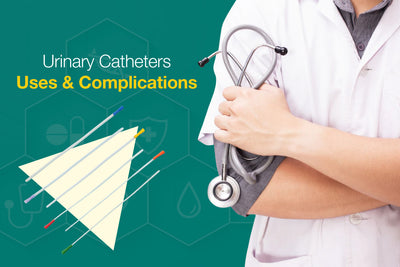 Urinary Catheters - Uses & Complications