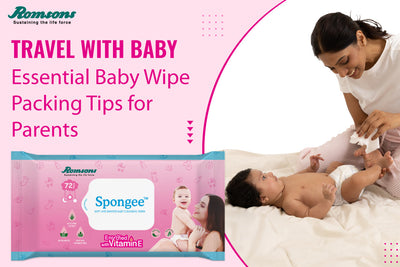 Traveling with Baby: Essential Tips for Parents to Pack Baby Wipes