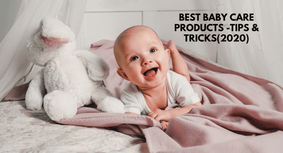 How to Choose Best Baby Care Products -Tips & Tricks (2020)