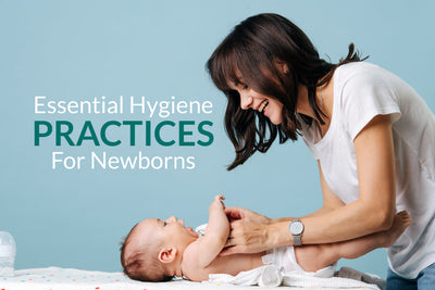 Essential Hygiene Practices For Newborns