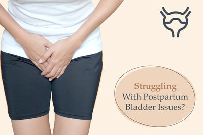 Struggling With Postpartum Bladder Issues?